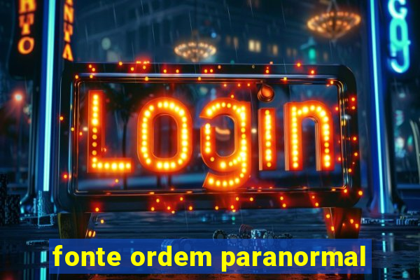 fonte ordem paranormal